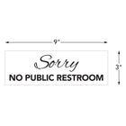 Cosco Acrylic Sorry No Restroom Sign - 3" x 9"-The acrylic construction provides a clean, professional appearance suitable for a variety of business environments