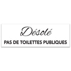 Cosco Sorry No Restroom Indoor Door/Wall Sign - Acrylic - 3" x 9" - French Text-This sorry no restroom sign features French text to clearly communicate restroom restrictions to French-speaking customers