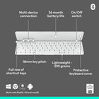 	 Logitech Keys-To-Go 2 Portable Wireless iPad Keyboard with Built-in Cover -  Pale Grey-Full Row of Shortcut Keys: This tablet keyboard features one-tap access to adjust volume and media controls, screen brightness levels, and so much more for convenience at your fingertips
