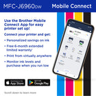 Brother INKvestment MFC-J6960DW Wireless Colour Inkjet All-in-One Printer with 3.5” Touchscreen-Easy to use with Cloud app connections. Print from and scan to popular Cloud apps,(5) including Google Drive , Dropbox, Box, OneDrive, and more from the impressive 3.5” colour touchscreen that enhances clarity and helps ensure effortless operation