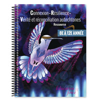 Classroom Ready Connecting - Resilience - Indigenous - Truth - Reconciliation "CRITR" Resource Grade 8-12 - French-Indigenous knowledge from different Indigenous Peoples and Indigenous perspectives