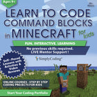 Simply Coding Coding for Kids Learn to Code Command Blocks in Minecraft Course Age 9 Plus [Digital Download]-Course benefits include: live mentor support, interactive learning content, step by step activities, video reviews and lessons, real coding projects, and free lifetime updates